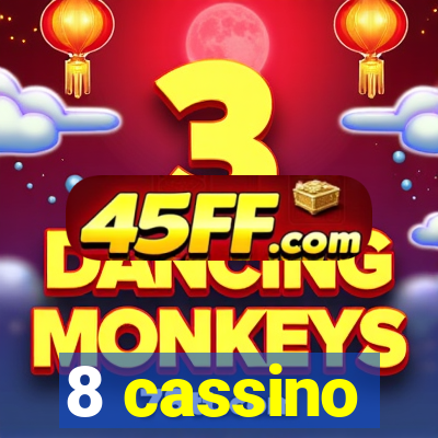 8 cassino
